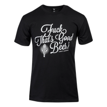 Load image into Gallery viewer, Liberty &quot;Fuck That’s Good Beer!&quot; T-Shirt - Black
